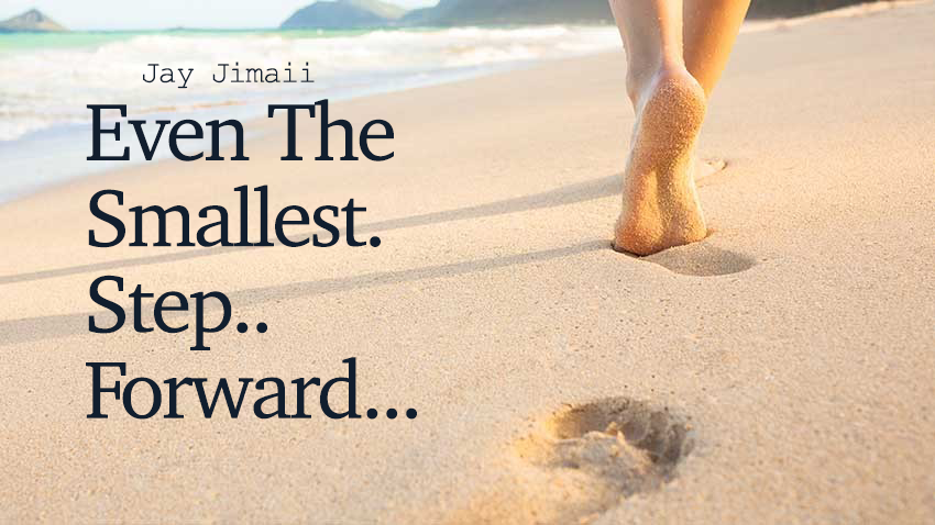 Even The Smallest Step Forward - Jay Jimaii